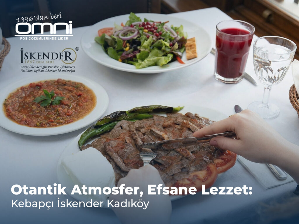 Otantik Atmosfer, Efsane Lezzet: Kebapçı İskender Kadıköy